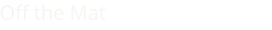 Off the Mat