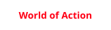 World of Action
