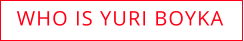 WHO IS YURI BOYKA