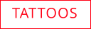 TATTOOS