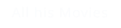 All his Movies