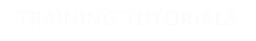TRAINING TUTORIALS