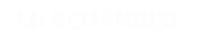 MERCHANDISE