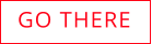 GO THERE