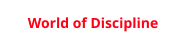 World of Discipline