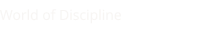 World of Discipline